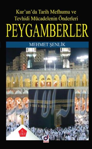 Peygamberler Kur'an'da Tarih Mefhumu ve Tevhidi Mücadelenin Önderleri Peygamberler Kur'an'da Tarih Mefhumu ve Tevhidi Mücadelenin Önderleri