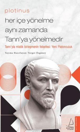 Plotinus - Her İçe Yönelme Aynı Zamanda Tanrı'ya Yönelmedir Plotinus - Her İçe Yönelme Aynı Zamanda Tanrı'ya Yönelmedir