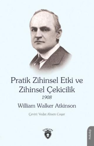 Pratik Zihinsel Etki ve Zihinsel Çekicilik 1908 Pratik Zihinsel Etki ve Zihinsel Çekicilik 1908