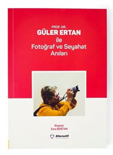 Prof.Dr.Güler ERTAN ile Fotoğraf ve Seyahat Anıları