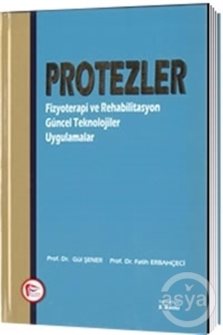 Protezler Fizyoterapi ve Rehabilitasyon Güncel Teknolojiler Uygulamalar