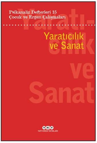 Psikanaliz Defterleri 15: Çocuk Ve Ergen Çalışmaları Yaratıcılık ve Sa