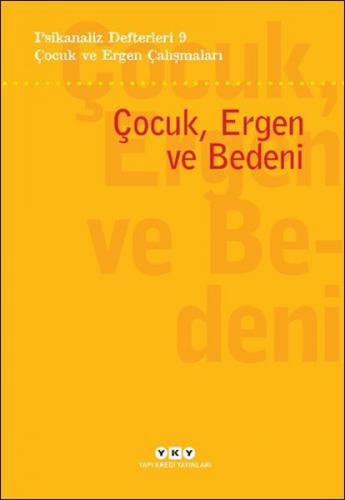 Psikanaliz Defterleri 9 – Çocuk ve Ergen Çalışmaları - Çocuk, Ergen ve Bedeni