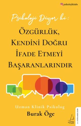 Psikoloji Diyor ki: Özgürlük, Kendini Doğru İfade Etmeyi Başaranlarınd Psikoloji Diyor ki: Özgürlük, Kendini Doğru İfade Etmeyi Başaranlarınd