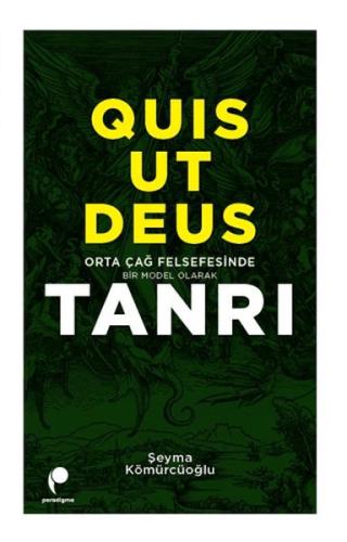 Quis Ut Deus - Orta Çağ Felsefesinde Bir Model Olarak Tanrı