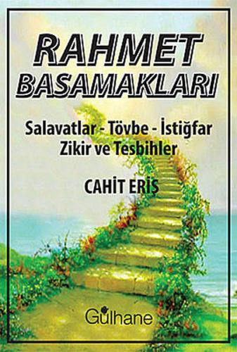 Rahmet Basamakları Salavatlar, Tövbe, İstiğraf, Zihir ve Tesbihler Rahmet Basamakları Salavatlar, Tövbe, İstiğraf, Zihir ve Tesbihler