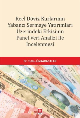 Reel Döviz Kurlarının Yabancı Sermaye Yatırımları Üzerindeki Etkisinin Reel Döviz Kurlarının Yabancı Sermaye Yatırımları Üzerindeki Etkisinin