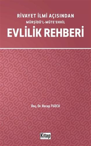 Rivayet Ilmi Açisindan Mürsidül-Müteehhil Evlilik Rehberi Rivayet Ilmi Açisindan Mürsidül-Müteehhil Evlilik Rehberi
