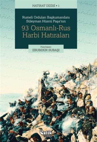 Rumeli Orduları Başkumandanı Süleyman Hüsnü Paşa'nın 93 Osmanlı-Rus Ha Rumeli Orduları Başkumandanı Süleyman Hüsnü Paşa'nın 93 Osmanlı-Rus Ha