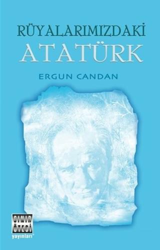 Rüyalarımızdaki Atatürk Rüyalarımızdaki Atatürk