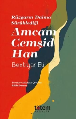 Rüzgarın Daima Sürüklediği Amcam Cemşid Han Rüzgarın Daima Sürüklediği Amcam Cemşid Han