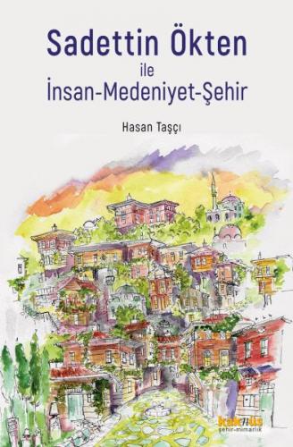 Sadettin Ökten ile İnsan-Medeniyet-Şehir