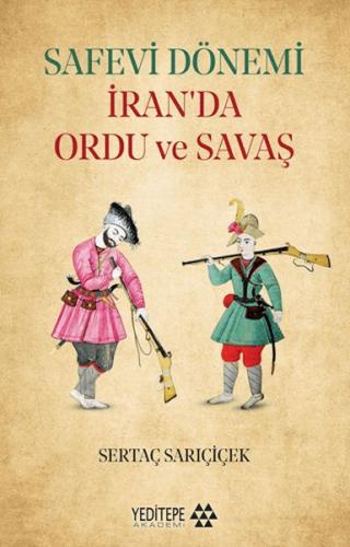 Safevi Dönemi İran'da Ordu ve Savaş