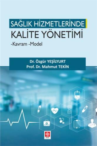 Sağlık Hizmetlerinde Kalite Yönetimi Sağlık Hizmetlerinde Kalite Yönetimi