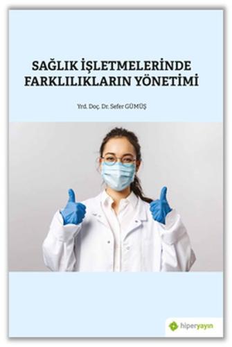 Sağlık İşletmelerinde Farklılıkların Yönetimi Sağlık İşletmelerinde Farklılıkların Yönetimi