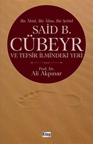Said B. Cübeyr ve Tefsir İlmindeki Yeri Said B. Cübeyr ve Tefsir İlmindeki Yeri