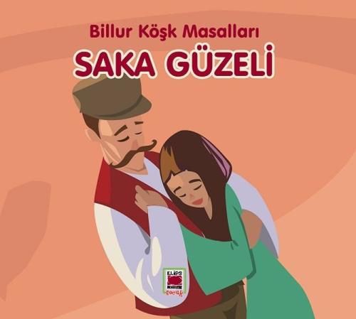 Saka Güzeli-Billur Köşk Masalları Saka Güzeli-Billur Köşk Masalları