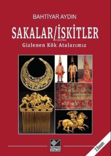 Sakalar - İskitler: Gizlenen Kök Atalarımız Sakalar - İskitler: Gizlenen Kök Atalarımız
