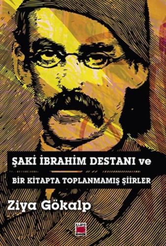 Şaki İbrahim Destanı ve Bir Kitapta Toplanmamış Şiirler Şaki İbrahim Destanı ve Bir Kitapta Toplanmamış Şiirler