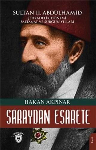 Saraydan Esarete Sultan Iı. Abdülhamid Han Şehzadelik Dönemi Saltanatı Ve Sürgün Yılları