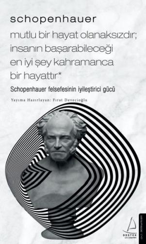 Schopenhauer-Mutlu Bir Hayat Olanaksızdır; İnsanın Başarabileceği En İ