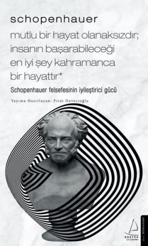 Schopenhauer-Mutlu Bir Hayat Olanaksızdır; İnsanın Başarabileceği En İ Schopenhauer-Mutlu Bir Hayat Olanaksızdır; İnsanın Başarabileceği En İ