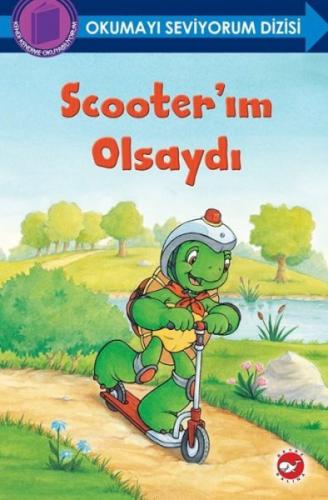 Okumayı Seviyorum Dizisi - Scooter'ım Olsaydı