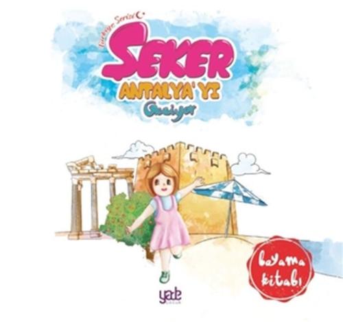 Şeker Antalya'yı Geziyor Boyama Kitabı Şeker Antalya'yı Geziyor Boyama Kitabı