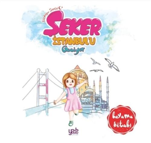 Şeker İstanbul'u Geziyor Boyama Kitabı Şeker İstanbul'u Geziyor Boyama Kitabı