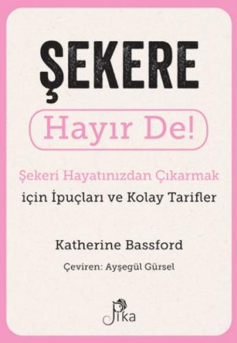 Şekere Hayır De! - Şekeri Hayatınızdan Çıkarmak için İpuçları ve Kolay