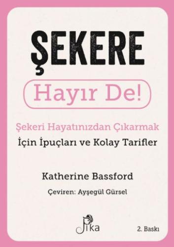 Şekere Hayır De! - Şekeri Hayatınızdan Çıkarmak için İpuçları ve Kolay