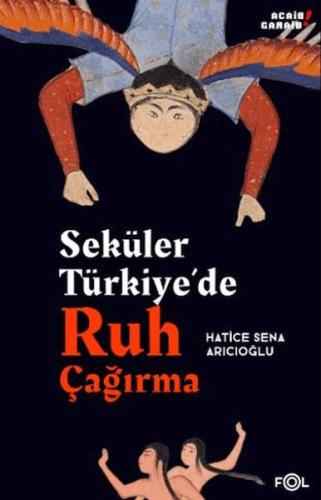 Seküler Türkiye'de Ruh Çağırma Seküler Türkiye'de Ruh Çağırma