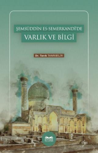 Şemsüddin es-Semerkandî'de Varlık ve Bilgi