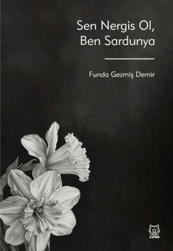 Sen Nergis Ol, Ben Sardunya Sen Nergis Ol, Ben Sardunya