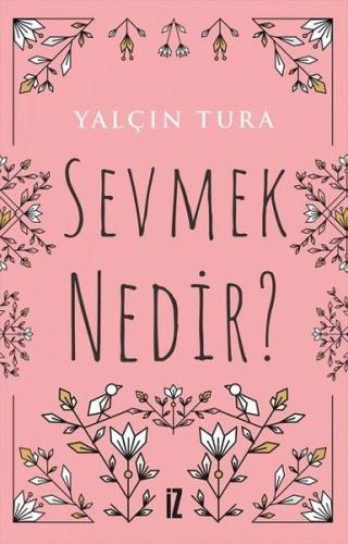 Sevmek Nedir Sevmek Nedir