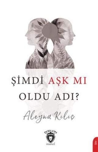 Simdi Ask Mi Oldu Adi? Simdi Ask Mi Oldu Adi?