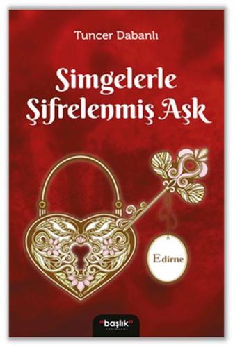 Simgelerle Şifrelenmiş Aşk Edirne Simgelerle Şifrelenmiş Aşk Edirne