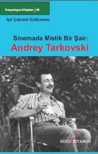 Sinemada Mistik Bir Sair: Andrey Tarkovski Sinemada Mistik Bir Sair: Andrey Tarkovski
