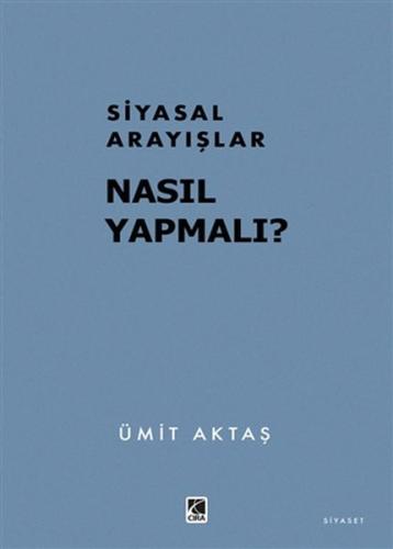 Siyasal Arayışlar Nasıl Yapmalı? Siyasal Arayışlar Nasıl Yapmalı?