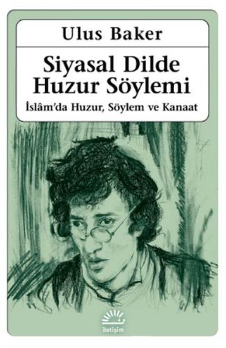 Siyasal Dilde Huzur Söylemi İslamda Huzur, Söylem ve Kanaat Siyasal Dilde Huzur Söylemi İslamda Huzur, Söylem ve Kanaat