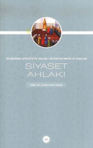 Siyaset Ahlakı Seçmenden Siyasetçiye Ahlaklı Siyasetin İmkan Ve İlkele Siyaset Ahlakı Seçmenden Siyasetçiye Ahlaklı Siyasetin İmkan Ve İlkele