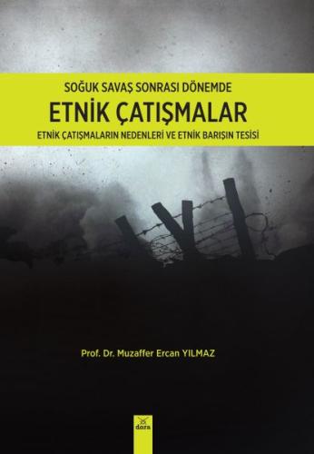 Soğuk Savaş Sonrası Dönemde Etnik Çatışmalar Soğuk Savaş Sonrası Dönemde Etnik Çatışmalar