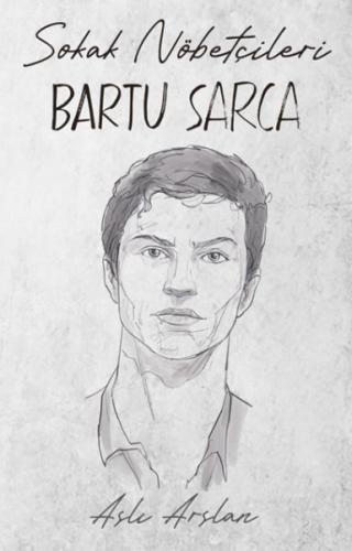 Sokak Nöbetçileri : Bartu Sarca Sokak Nöbetçileri : Bartu Sarca