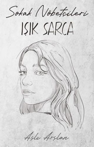 Sokak Nöbetçileri : Işık Sarca Sokak Nöbetçileri : Işık Sarca