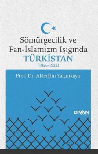 Sömürgecilik ve Pan-İslamizm Işığında Türkistan (1856-1922)