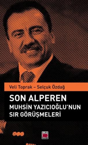 Son Alperen Muhsin Yazıcıoğlu'nun Sır Görüşmeleri