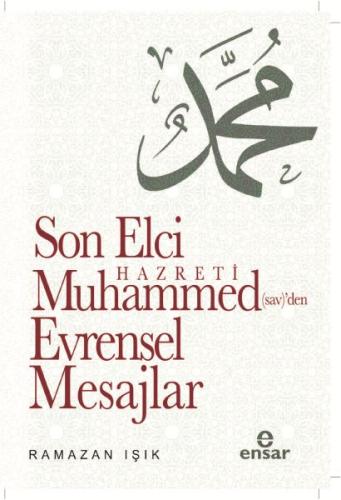 Son Elçi Hazreti Muhammed sav 'den Evrensel Mesajlar Son Elçi Hazreti Muhammed sav 'den Evrensel Mesajlar