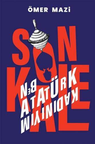Son Kale - Ben Atatürk Kadınıyım Son Kale - Ben Atatürk Kadınıyım