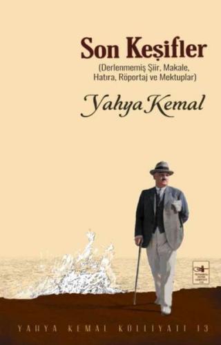 Son Keşifler Derlenmemiş Şiir, Makale, Röportaj  ve Mektuplar
