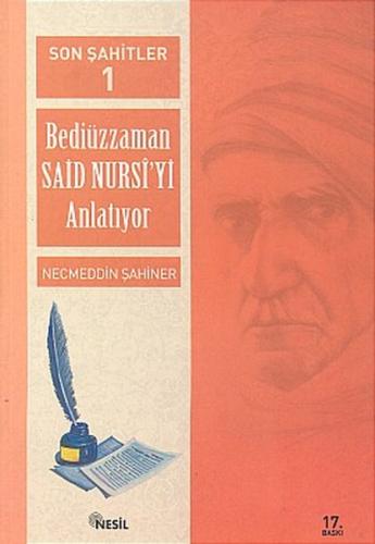 Son Şahitler Bediüzzaman Said Nursi'yi Anlatıyor 1. Kitap